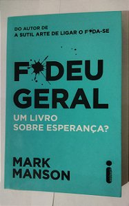 F*deu geral: Um livro sobre esperança? - Mark Manson